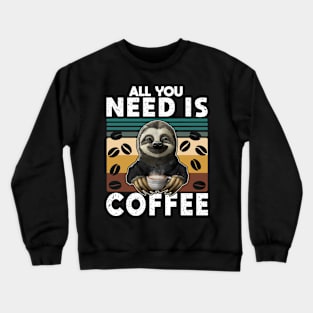 All you need is coffee Crewneck Sweatshirt